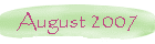 August 2007