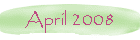 April 2008